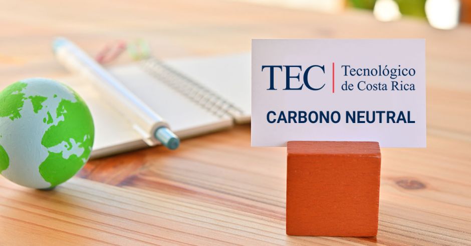 TEC es la primera universidad pública en conseguir la marca Carbono Neutral